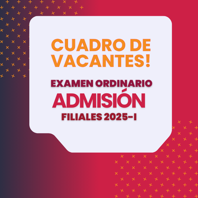 Cuadro de Vacantes Examen Filiales 2025-I